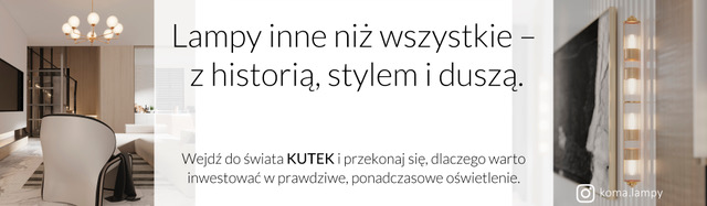 KUTEK   –  ponadczasowe światło z duszą.  Klasyka, która zawsze pasuje